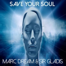 MARC DREAM & SIR GLADIS - SAVE YOUR SOUL
